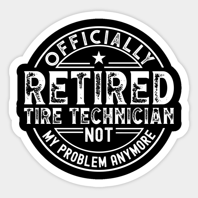 Retired Tire Technician Sticker by Stay Weird